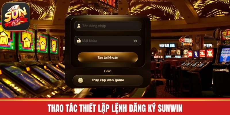 Thao tác thiết lập lệnh đăng ký Sunwin