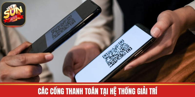 Các cổng thanh toán tại hệ thống giải trí