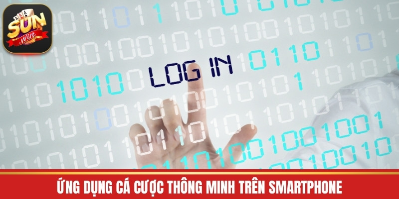 Ứng dụng cá cược thông minh trên smartphone
