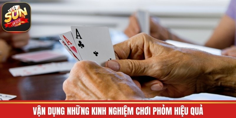 Vận dụng những kinh nghiệm chơi phỏm hiệu quả